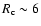 $R_{\rm c}\sim6$
