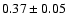 $0.37\pm0.05$