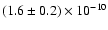 $(1.6\pm0.2)\times10^{-10}$