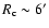 $R_{\rm c}\sim 6'$