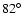 $82\hbox{$^\circ$ }$