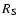 $R_{\rm S}$