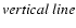 $\it vertical~line$