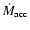 $\dot M_{\rm acc}$