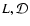 $L,{\cal D}$