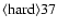 ${\rm\langle hard \rangle 37 }$