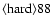 ${\rm\langle hard \rangle 88}$