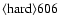 ${\rm\langle hard \rangle 606 }$