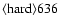 ${\rm\langle hard \rangle 636 }$