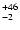 $_{\rm - 2 }^{+46}$