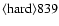 ${\rm\langle hard \rangle 839 }$