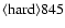 ${\rm\langle hard \rangle 845 }$