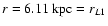 $r=6.11~{\rm kpc}=r_{L1}$