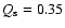 $Q_{\rm s}=0.35$