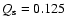 $Q_{\rm s}=0.125$