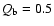 $Q_{\rm b}=0.5$