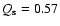 $Q_{\rm s}=0.57$