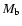 $M_{\rm b}$