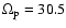 $\Omega_{\rm p}=30.5$