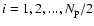 $i=1,2,...,N_{\rm p}/2$