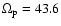 $\Omega _{\rm p}=43.6$