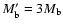 $M_{\rm b}'=3M_{\rm b}$