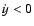 $\dot{y}<0$