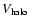 $V_{\rm halo}$