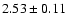 $2.53 \pm 0.11$
