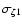 $\sigma_{\zeta 1}$