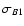 $\sigma_{B1}$