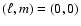 $(\ell,m)=(0,0)$