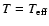 $T=T_{\rm
eff}$
