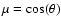 $\mu=\cos(\theta)$