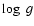 $\log ~ g$