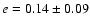 $e=0.14\pm0.09$