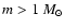 $m> 1~M_\odot$