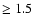 $\ge1.5$