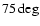 $75\deg$