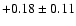 $+0.18\pm0.11$