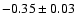 $-0.35\pm0.03$