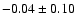 $-0.04\pm0.10$