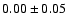 $0.00\pm0.05$