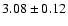 $3.08\pm0.12$