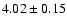 $4.02\pm0.15$