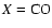 $X={\rm CO}$