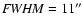 ${\it FWHM}=11''$