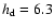 $h_{\rm d}= 6.3$
