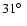 $31\hbox{$^\circ$ }$