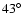 $43\hbox{$^\circ$ }$